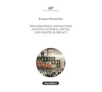 The industrial revolution and its cultural, social and political impact