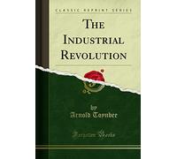 The Industrial Revolution (Classic Reprint)