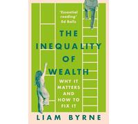 The Inequality of Wealth: Why it Matters and How to Fix it