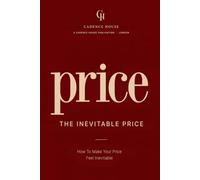 The Inevitable Price: How to make your price feel inevitable