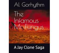 The Infamous Mr. Fungus: A Jay Clone Saga