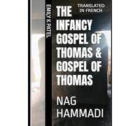 THE INFANCY GOSPEL OF THOMAS & GOSPEL OF THOMAS: NAG HAMMADI