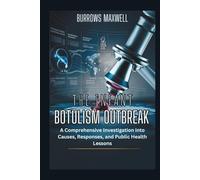 The Infant Botulism Outbreak: A Comprehensive Investigation into Causes, Responses, and Public Health Lessons