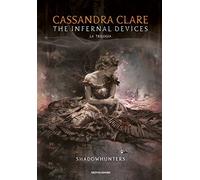 The infernal devices. La trilogia. Shadowhunters