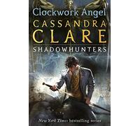 The Infernal Devices Vol. 3: Clockwork Angel
