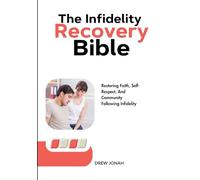 The Infidelity Recovery Bible: Restoring Faith, Self-Respect, And Community Following Infidelity