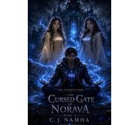 THE INFINITE CORE: Book-6 The Cursed Gate of Norava: The Infinite Core Trilogy Universe - A Dark Fantasy Adventure of Love, Sacrifice, Ancient Curses, and the Final Battle for Heaven Gate