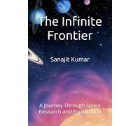 The Infinite Frontier: A Journey Through Space Research and Exploration