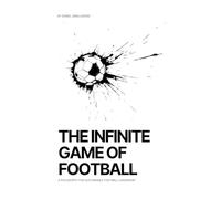 The Infinite Game of Football.: A Coaching Philosophy for the Infinite Game