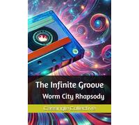 The Infinite Groove: Worm City Rhapsody
