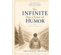 The Infinite Has a Sense of Humor: A Journey You Didn't Plan
