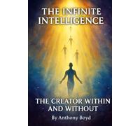 The Infinite Intelligence: The Creator Within and Without: 1