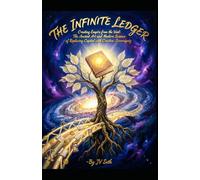 THE INFINITE LEDGER Creating Empire from the Void: The Ancient Art and Modern Science of Replacing Capital with Creative Sovereignty