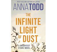 The Infinite Light of Dust : A Brightest Stars novel