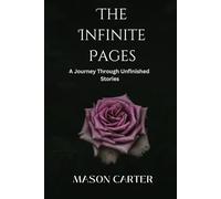 The Infinite Pages: A Journey Through Unfinished Stories