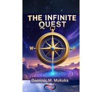 The Infinite Quest: Navigating Life's Challenges with Purpose and Resilience