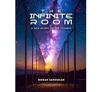 THE INFINITE ROOM :: A NEW MODEL OF THE COSMOS