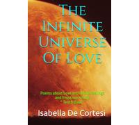 The Infinite Universe Of Love: Poems about Love and all the Feelings and Emotions of Life * Tenth Book *
