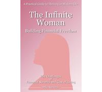 The Infinite Woman: Building Financial Freedom, Confidence, Security and Purpose.