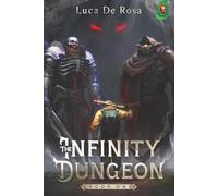 The Infinity Dungeon: Book 1 [A LitRPG Adventure]