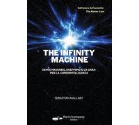 The infinity machine. Denis Hassabis, DeepMind e la gara per la superintelligenza