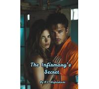 The Infirmary's Secret: She Was His Nurse. He Was Her Undoing.