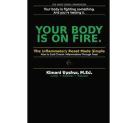 The Inflammatory Reset Made Simple: How to Reduce Chronic Inflammation Through Food and Nutrition