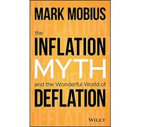 Mark Mobius The Inflation Myth and the Wonderful World of Def (Copertina rigida)