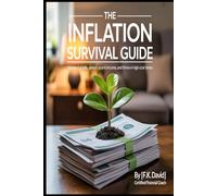 The Inflation Survival Guide: How to Cut Bills, Stretch Your Income, and Thrive in High-Cost Times