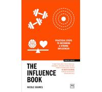 The Influence Book: Practical Steps to Becoming a Strong Influencer