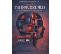 The Influence Files: Psychological Puzzles About Cults, MLMs, Propaganda and Persuasion: A Critical Thinking Workbook on Human Influence and Manipulation