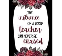 The Influence Of A Good Teacher Can Never Be Erased: Happy Teacher Appreciation End Year Teacher Retirement Guest Book And Message Book Keepsake Farewell Party Gift