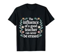 The Influence of A Good Teacher Can Never Be Erased - Maglietta