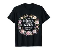 The Influence of A Good Teacher Can Never Be Erased - Maglietta