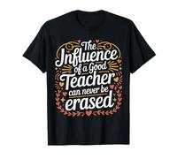 The Influence of A Good Teacher Can Never Be Erased - Maglietta