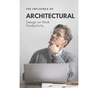 The Influence of Architectural Design on Work Productivity