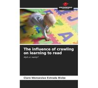 The influence of crawling on learning to read: Myth or reality?