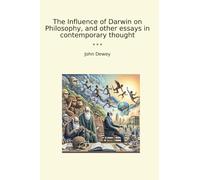The Influence of Darwin on Philosophy, and other essays in contemporary thought