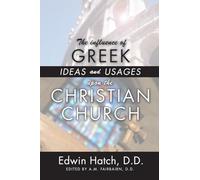 The Influence of Greek Ideas and Usages upon the Christian Church