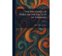 The Influence of Habit on the Faculty of Thinking