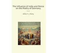 The Influence of India and Persia on the Poetry of Germany