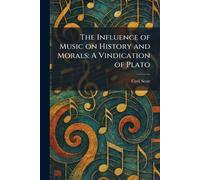 The Influence of Music on History and Morals: A Vindication of Plato