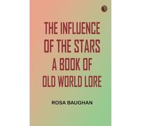 The Influence of the Stars: A book of old world lore