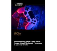 The Influence of Video Games on the Student Life of Međimurje Polytechnic in Čakovec, Croatia