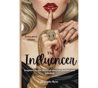 The Influencer: Inspired by the Biblical story of Jezebel and Athaliah