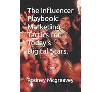 The Influencer Playbook: Marketing Tactics for Today's Digital Stars.