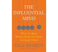 The Influential Mind: What the Brain Reveals About Our Power to Change Others