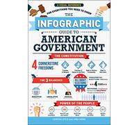 The Infographic Guide to American Government: A Visual Reference for Everything You Need to Know