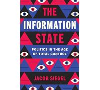 The Information State: Politics in the Age of Total Control