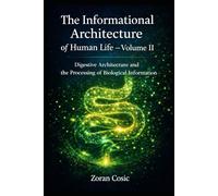 The Informational Architecture of Human Life - Volume II: Digestive architecture and the processing of biological information